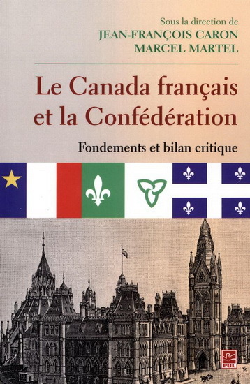 Picture of LE CANADA FRANCAIS ET LA CONFEDERATION. FONDEMENTS ET BILAN