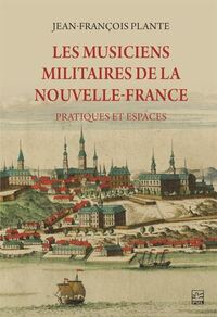 Picture of LES MUSICIENS MILITAIRES DE LA NOUVELLE-FRANCE