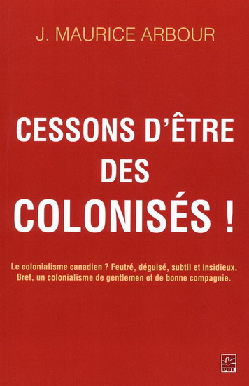Image de CESSONS D'ETRE DES COLONISES ! LE COLONIALISME CANADIEN? FEUTRE.