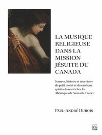 Picture of LA MUSIQUE ET DEVOTION DANS LA MISSION JESUITE DU CANADA
