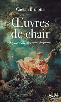Image de OEUVRES DE CHAIR. FIGURES DU DISCOURS EROTIQUE
