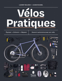 Image de Vélos pratiques - Equiper - Entretenir - Réparer - Devenir autonome avec son vélo