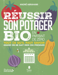 Picture of Réussir son potager bio en partant de zéro - Tout ce qu'il faut savoir quand on ne sais rien (ou pre