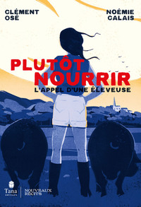 Picture of Plutôt Nourrir - L'appel d'une éleveuse