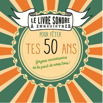 Image de Le livre sonore a enregistrer pour fêter tes 50 ans