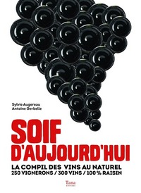 Image de Soif d'aujourd'hui - La compil des vins au naturel250 vignerons / 300 vins / 100 % raisin