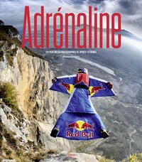 Image de Adrénaline - Les plus belles photographies de sports extrêmes