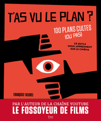 Image de T'as vu le plan ? 100 plans cultes (ou pas) Et ce qu'ils nous apprennent sur le cinéma