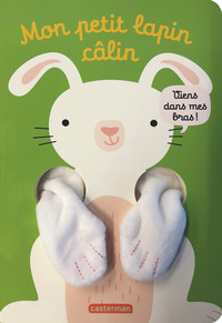 Image de Viens dans mes bras ! - Mon petit lapin câlin