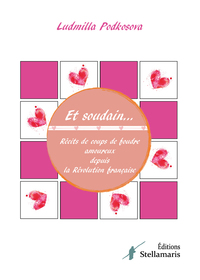 Image de Et soudain... Récits de coups de foudre amoureux depuis la Révolution Française