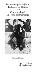 Picture of Le pouvoir qu'avait Jésus de chasser les démons, suivi de C'est compliqué un jeune homme vierge