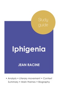 Image de Study guide Iphigenia by Jean Racine (in-depth literary analysis and complete summary)