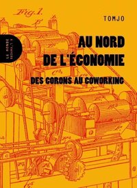 Picture of Au nord de l'économie - des corons au coworking