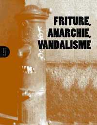 Image de Friture, Anarchie, Vandalisme