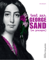 Image de TOUT SUR GEORGE SAND (OU PRESQUE)