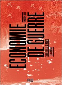 Image de ECONOMIE DE GUERRE : LEUR FEUILLE DE ROUTE ET LA NOTRE