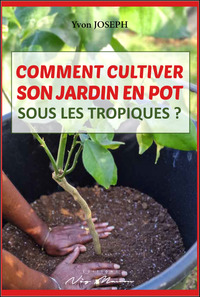 Image de COMMENT CULTIVER SON JARDIN EN POT SOUS LES TROPIQUES ?