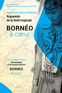 Image de Borneo à cœur - Hommage à bernard sellato, argonaute de la f