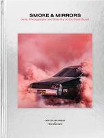 Image de Smoke and Mirrors - Car Photography and Dreams of the Open Road /anglais