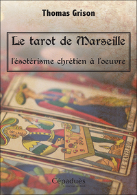 Picture of Le tarot de Marseille, l'ésotérisme chrétien à l'oeuvre.