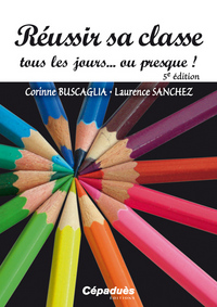 Image de Réussir sa classe tous les jours... ou presque 5 e édition
