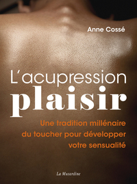 Image de L'acupression plaisir - Une tradition millénaire du toucher pour développer votre sensualité
