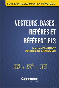 Picture of Vecteurs, bases, repères et référentiels. Mathématiques pour la Physique