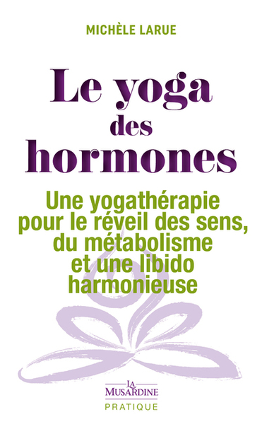 Image de Le yoga des hormones - Une yogathérapie pour le réveil des sens, du métabolisme et une libido harmonieuse