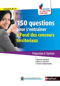 Image de 150 questions pour s'entraîner à l'oral des concours territoriaux Catégories B et C -IFP- N51 2017