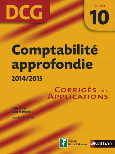 Image de Comptabilité appronfondie 2014/2015 DCG épreuve 10 - corrigés des Applications