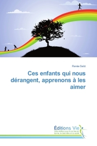 Image de Ces enfants qui nous dérangent, apprenons à les aimer
