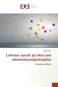 Image de L'amour aurait pu être une adrénoleucodystrophie