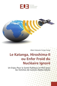 Image de Le Katanga, Hiroshima-II ou Enfer Froid du Nucléaire Ignoré