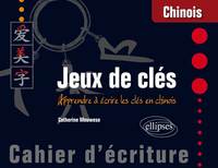Image de Chinois. Jeux de clés. Cahier d’écriture. Apprendre à écrire les clés en chinois