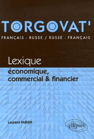 Image de Torgovat'. Lexique économique, commercial et financier - français-russe / russe-français