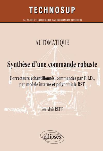 Picture of Synthèse d’une commande robuste. Correcteurs échantillonnés, commandes par P.I.D., par modèle interne et polynomiale RST. Automatique (niveau B)