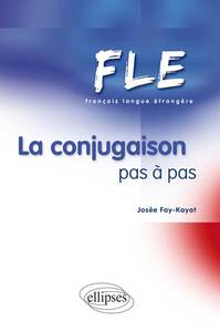 Image de FLE - La conjugaison pas à pas (Français Langue Etrangère)