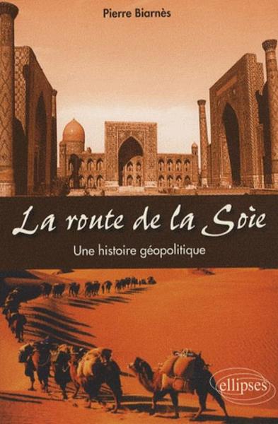 Picture of La route de la soie. Une histoire géopolitique