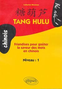 Image de Tang Hulu,  Friandises pour goûter la saveur des mots en chinois - Niveau 1