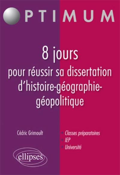 Picture of 8 jours pour réussir sa dissertation d'histoire-géographie-géopolitique