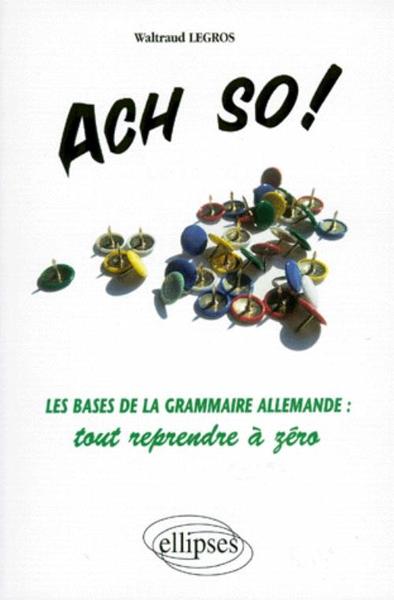 Image de Ach so! Les bases de la grammaire allemande : tout reprendre à zéro
