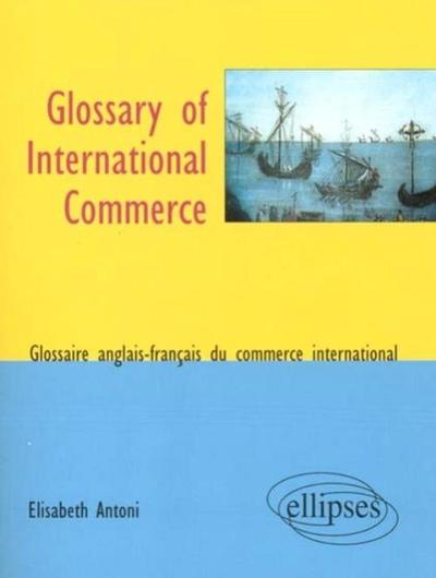 Image de Glossary of International Commerce - Glossaire anglais-français du commerce international