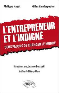 Picture of L'entrepreneur et l'indigné. Deux façons de changer le monde.  Préface de Thierry Marx