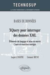 Image de BASES DE DONNÉES - XQuery pour interroger des données XML - Eléments du langage et mise en œuvre - Cours et exercices corrigés (Niveau B)