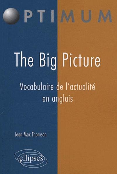 Image de The Big Picture. Vocabulaire de l'actualité en anglais