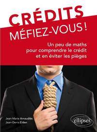 Picture of Crédits, Méfiez-vous ! Un peu de maths pour comprendre le crédit et en éviter les pièges