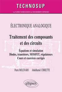 Image de ELECTRONIQUE ANALOGIQUE - Traitement des composants et circuits - Equations et simulation. Diodes, transistors, MOSFET, régulateurs - Cours et exercices corrigés (niveau B)