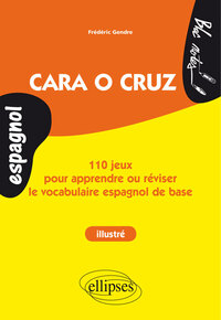Image de Espagnol. Cara o cruz. 110 jeux pour apprendre ou réviser le vocabulaire espagnol de base. (ouvrage illustré - niveau 1)