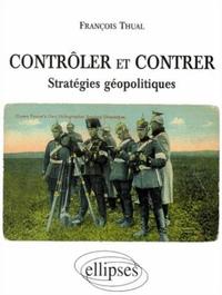 Picture of Contrôler et contrer - Stratégies géopolitiques