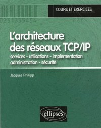 Picture of L'architecture des réseaux TCP/IP  - services - utilisations - implémentation - administration - sécurité